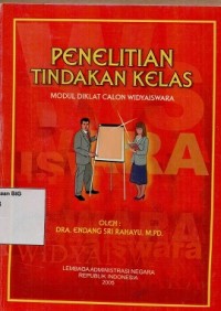 Image of Penelitian tindakan kelas: modul diklat calon Widyaiswara