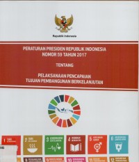 Peraturan Presiden Republik Indonesia Nomor 59 Tahun 2017 tentang pelaksanaan pencapaian tujuan pembangunan berkelanjutan