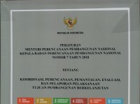 Peraturan Menteri Perencanaan Pembangunan Nasional Kepala Badan Perencanaan Pembangunan Nasional Nomor 7 Tahun 2018 tentang Koordinasi, Perencanaan, Pemantauan, Evaluasi dan Pelaporan Pelaksanaan tujuan pembangunan berkelanjutan