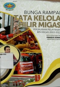 Image of Bunga rampai tata kelola hilir migas: perjalanan pelayanan BPH MIGAS 2003-2017
