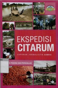 Ekspedisi Citarum: laporan jurnalistik Kompas, sejuta pesona dan persoalan