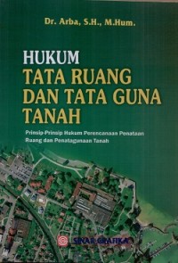 Hukum tata ruang dan tata guna tanah: prinsip-prinsip hukum perencanaan penataan ruang dan penatagunaan tanah