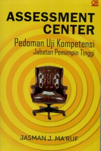 Assessment center : pedoman uji kompetensi jabatan pemimpin tinggi