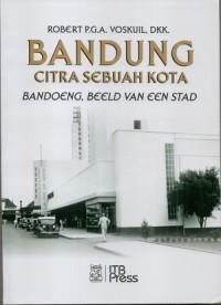 Image of Bandung citra sebuah kota =Bandung, beeld van een stad