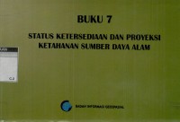 Buku 7: status ketersediaan dan proyeksi ketahanan sumber daya alam