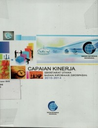 Capaian kinerja Sekretariat Utama Badan Informasi Geospasialo 2010-2014