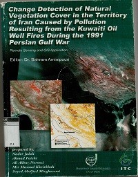 Change detection of natural vegetation cover in the territory of Iran caused by pollution resulting from the Kuwaiti oil well fires during the 1991 Persian Gulf War: remote sensing and GIS applicationa