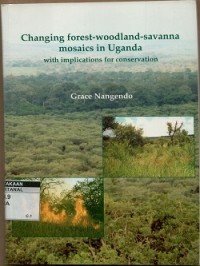 Changing forest-woodland -saanna mosaics in Uganda: with implication for conservation