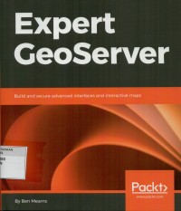 Expert GeoServer: build and secure advanced interactive maps