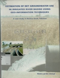 Estimation of net groundwater use in irrigated river basins using geo-information techniques: a case study in Rechna Doab, Pakistan