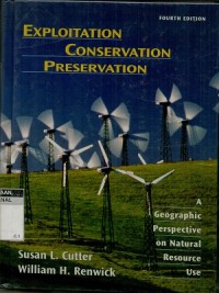 Exploitation conservation preservation: a geographic perspective on natural resource use