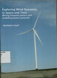 Exploring wind dynamics in space and time: mining frequent pattern and modelling power potential