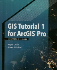 GIS tutorial 1 for ArcGIS Pro: a platform workbook