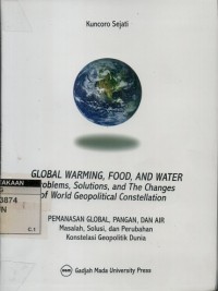 Global warming food and water problems solution and the changes of world geopolitical constellation=Pemanasan global pangan dan air masalah solusi dan perubahan konstelasi geopolitik dunia