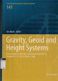 Gravity, geoid and heigth system: Proccrdings of the IAG Symposium GGHS 2012, October 9-12-2012, Venice , Italy