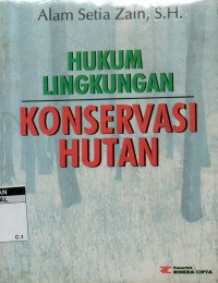 Hukum lingkungan konservasi hutan dan segi-segi pidana