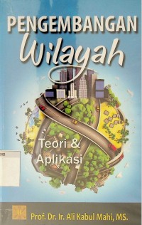 Pengembangan wilayah :Teori & Aplikasi