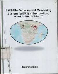 If wildlife endorcement monitoring system (WEMS) is the solution, what is the problem ?