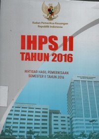 IHPS II Tahun 2016 Ikhtisar pemeriksaan semester II 2016