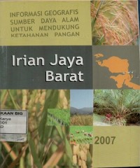 Informasi geografis sumberdaya alam untuk mendukung ketahanan pangan: Provinsi Irian Jaya Barat