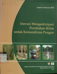 Image of Inovasi mengantisipasi perubahan iklim untuk kemandirian pangan: laporan tahunan 2010