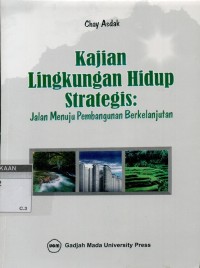 Kajian lingkungan hidup strategis: jalan menuju pembangunan berkelanjutan