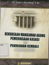 Kekuasaan Mahkamah Agung pemeriksaan kasasi dan peninjauan kembali perkara perdata