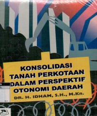 Konsolidasi tanah perkotaan dalam perspektif otonomi daerah