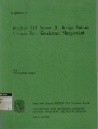 Kualitas Air sumur di kodya Padang ditinjau dari kesehatan masyarakat