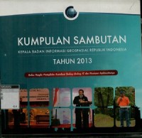 Kumpulan sambutan Kepala Badan Informasi Geospasial R.I. Tahun 2013