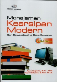 Manajemen kearsipan modern: dari konvensional ke basis komputer (edisi baru)