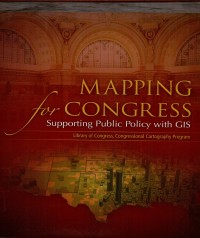 Mapping for congress: supporting public policy with GIS library of congress congressional cartography program