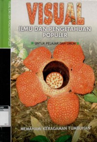 Visual ilmu dan pengetahuan populer untuk pelajar dan umum : memahami keragaman tumbuhan