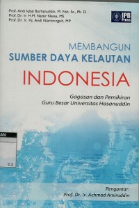 Membangun sumberdaya kelautan Indonesia: gagasan dan pemikiran guru besar Universitas Hasanuddin