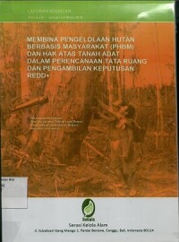 Membina pengelolaan hutan berbasis masyarakat (PHBM) dan hak atas tanah adat dalam perencanaan tata ruang dan pengambilan keputusan REDD+