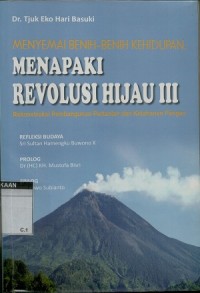 Menyemai benih-benih kehidupan menapaki revolusi hijau III: rekonstruksi pembangunan pertanian dan ketahanan pangan