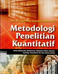 Metodologi penelitian kuantitatif: untuk bidang ilmu administrasi, kebijakan publik, ekonomi, sosiologi, komunikasi dan ilmu sosial lainnya