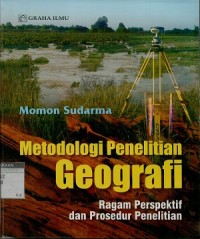 Metodologi penelitian geografi : ragam perspektif dan prosedur penelitian