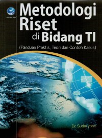 Metodologi riset di bidang TI (panduan praktis, teori dan contoh kasus)