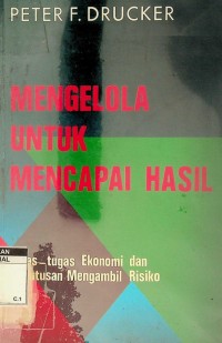 Mengelola untuk mencapai hasil:tugas-tugas ekonomi dan keputusan mengambil risiko