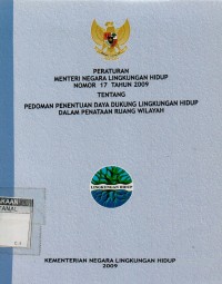 Peraturan menteri negara lingkungan hidup no. 17 th. 2009 tentang pedoman penentuan daya dukung lingkungan hidup dalam penataan ruang wilayah