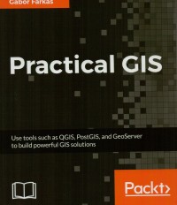 Practical GIS: use tools such as QGIS, POstGIS, and GeoServer to build powerful GIS solution