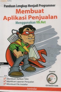 Image of Panduan lengkap menjadi programmer: membuat aplikasi penjualan menggunakan VB.Net