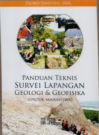 Panduan teknis survei lapangan geologi dan geofisika (untuk mahasiswa)