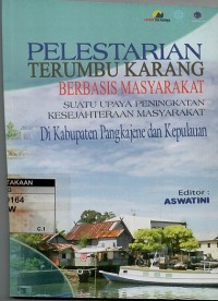 Pelestarian terumbu karang berbasis masyarakat: suatu upaya peningkatan kesejahteraan masyarakat di kabupaten Pangkajene dan kepulauan