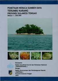 Pemetaan neraca sumber daya terumbu karang Provinsi Sulawesi Tengah skala 1 : 250.000