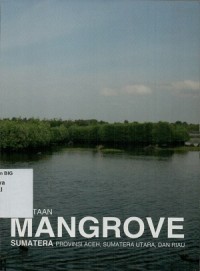 Pemetaan mangrove: Sumatera Provinsi Aceh, Sumatera Utara, dan Riau