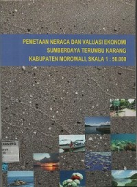 Pemetaan neraca dan valuasi ekonomi sumberdaya terumbu karang Kabupaten Morowali skala 1:50.000