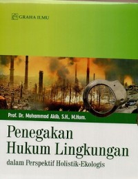 Image of Penegakan hukum lingkungan dalam perspektif holistik-ekologis