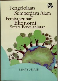 Pengelolaan sumberdaya alam dan pembangunan ekonomi secara berkelanjutan